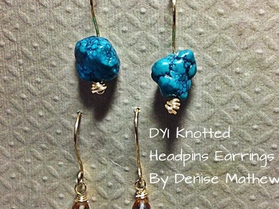 Quick DIY Knotted Headpin Earrings by Denise Mathew