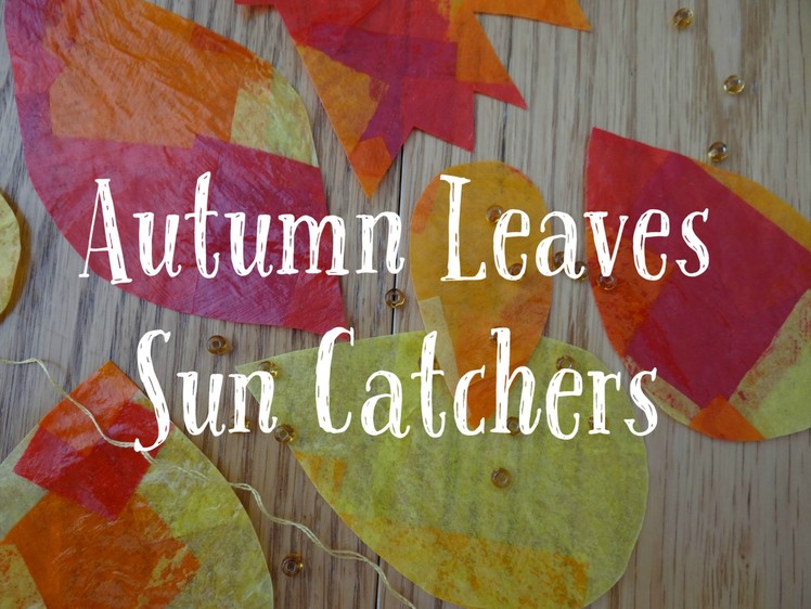 Autumn Leaves Sun Catchers: DIY Craft Tutorial