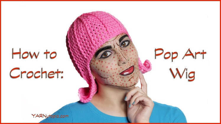 How to Crochet a Pop Art Wig