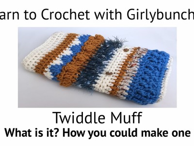 Learn to Crochet with Girlybunches - Crochet Twiddle Muff