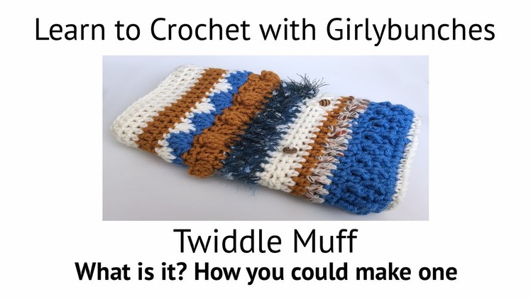 Learn to Crochet with Girlybunches - Crochet Twiddle Muff
