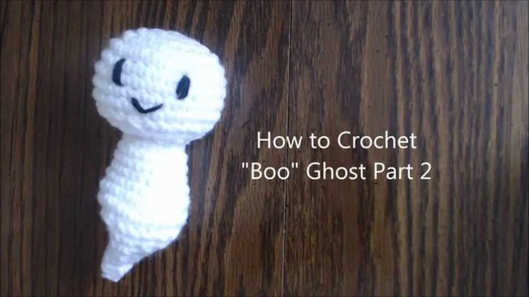 How to crochet a Ghost Boo Amigurumi Part 2