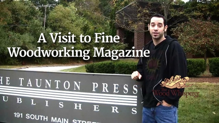 35 - A Visit to Fine Woodworking Magazine