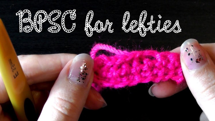 Back post single crochet - Lefty crochet basics