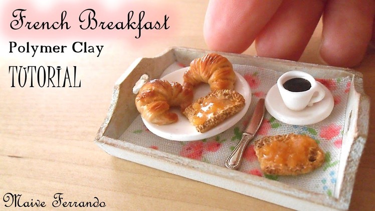 Miniature Polymer Clay French Inspired Breakfast Tutorial | Maive Ferrando