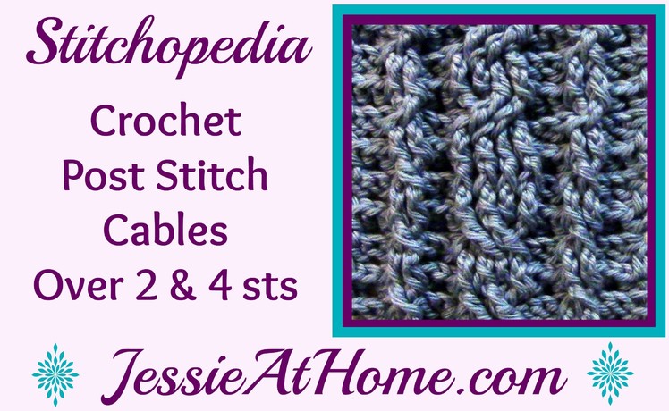 Stitchopedia ~ Crochet Post Stitch Cables