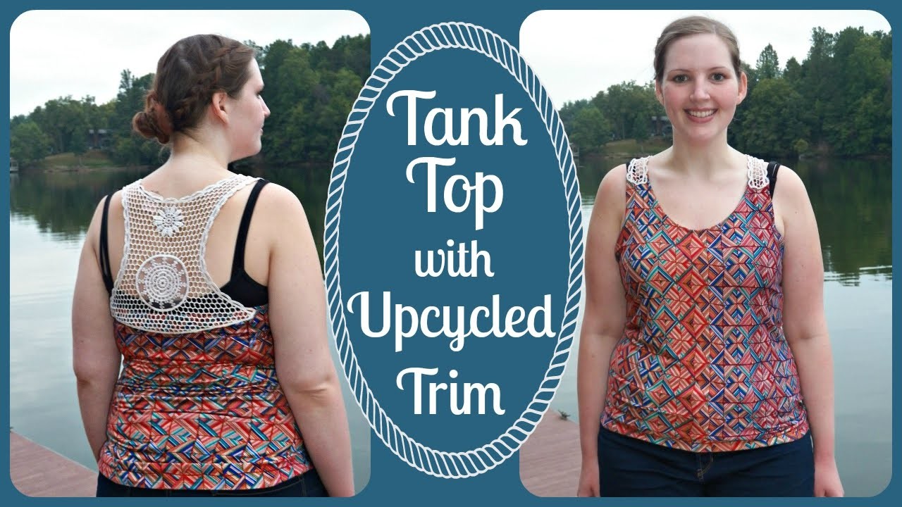 How to Sew a Tank Top - Stretch Knit Fabric with Upcycled Crochet Trim ...