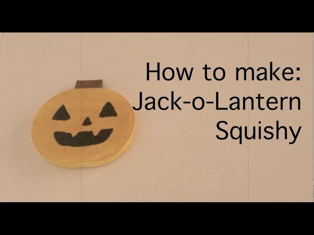 Jack-o-Lantern Squishy Tutorial
