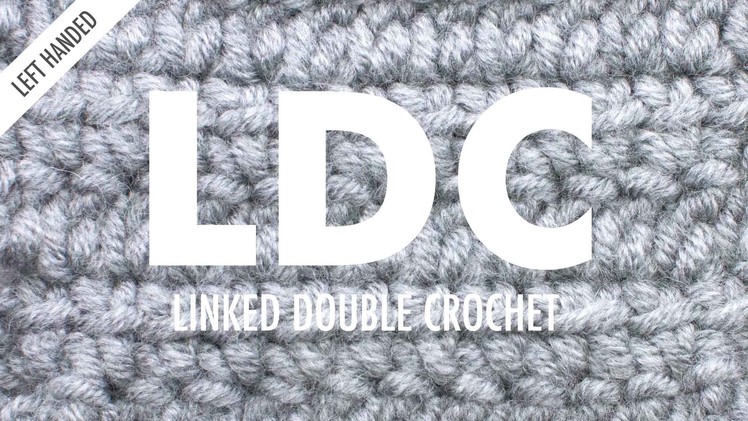 Linked Double Crochet (LDC):: Crochet Technique :: Left Handed