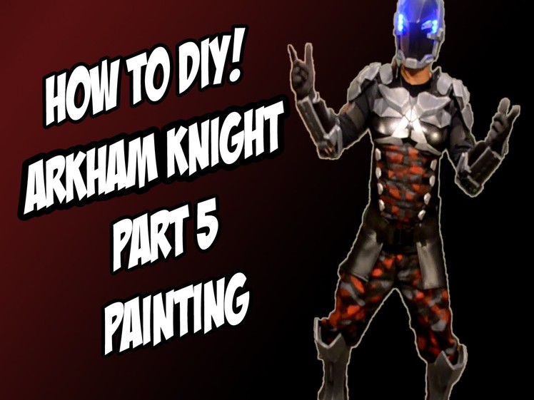 Arkham Knight How to DiY Painting Camo from Batman Arkham Knight Part 5