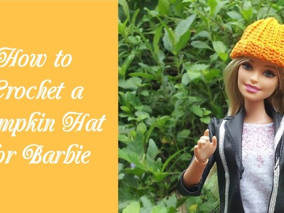 How to Crochet a Pumpkin Hat for Barbie