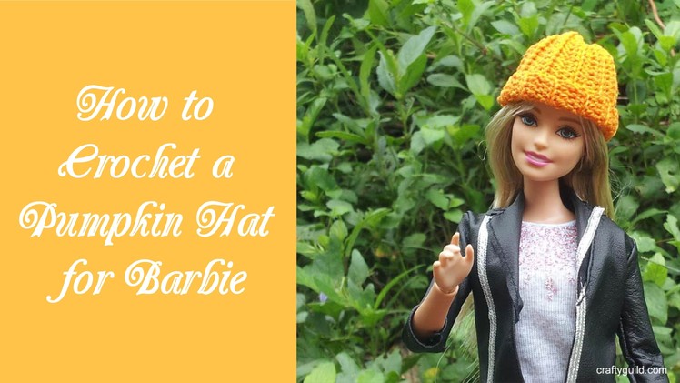 How to Crochet a Pumpkin Hat for Barbie