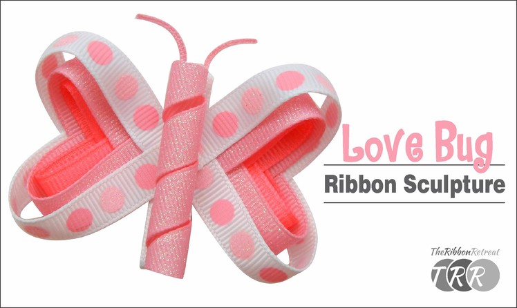 How to Make a Love Bug Ribbon Sculpture - TheRibbonRetreat.com