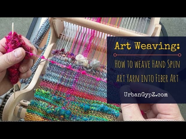 Art Weaving: How to weave hand spun yarn into fiber art