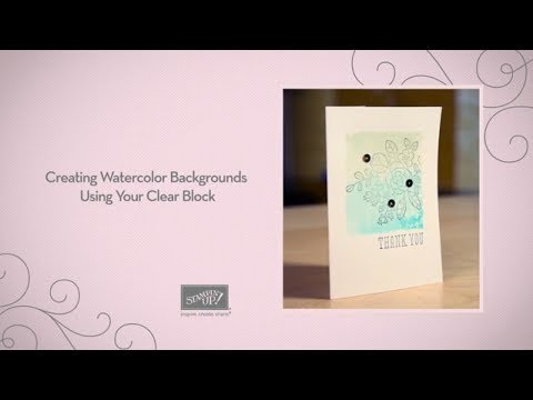 Creating Watercolor Backgrounds Using Your Clear Block
