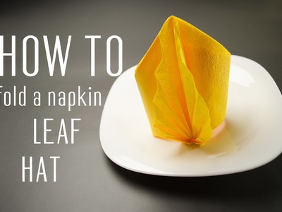 How to Fold a Napkin into a Leaf Hat