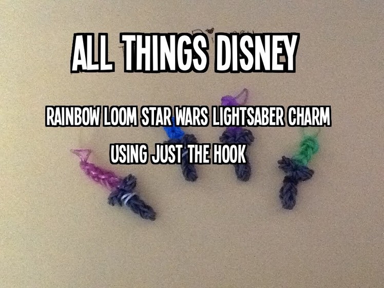 Rainbow Loom Star Wars Lightsaber Charm Using only the Hook