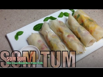 Som Tum Green Mango Thai Rice Paper Rolls cheekyricho tutorial