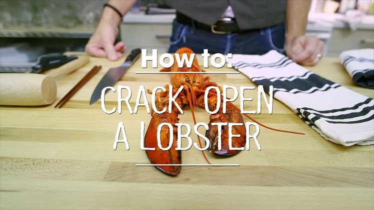 The Best Way to Crack and Eat a Whole Lobster
