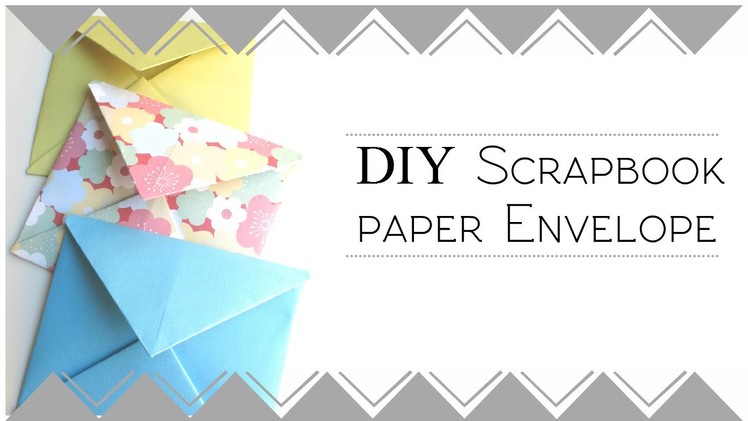DIY Scrapbook Paper Envelopes