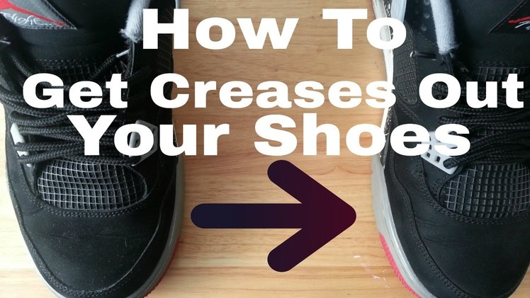 How To Get Creases Out Your Shoes