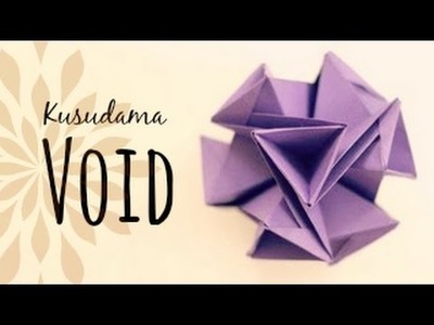 How to make a Kusudama Void (Origami Ball)