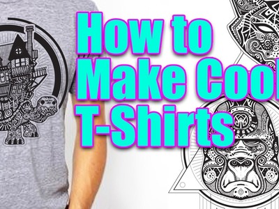 How To Make Cool T-Shirts