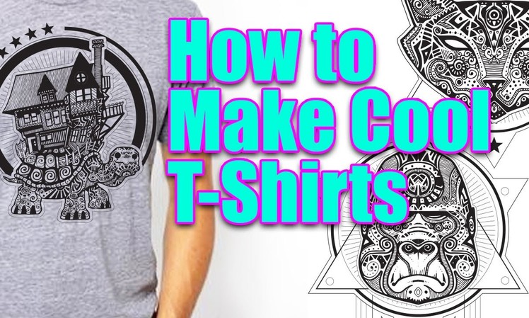 How To Make Cool T-Shirts