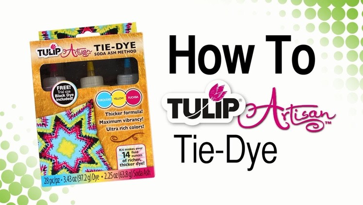 How To Tulip Artisan Tie-Dye