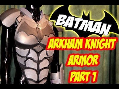 Batman Arkham Knight Armor How to DiY Costume Cosplay Part 1
