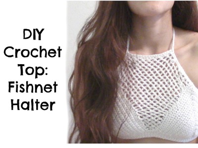 DIY Crochet Top- Fishnet Stitch Halter