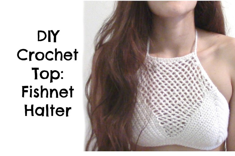 DIY Crochet Top- Fishnet Stitch Halter