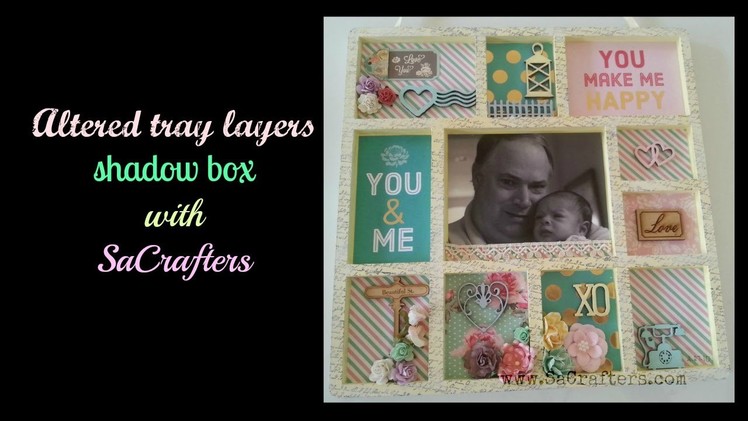 DIY:How to:Tutorial:Altered tray layers shadow box(Start to finish) by SaCrafters