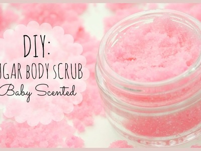 DIY: Sugar Body Scrub | Baby Scented