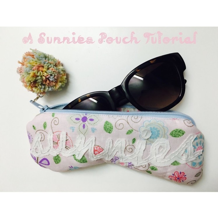 DIY: Sunglasses Pouch Tutorial