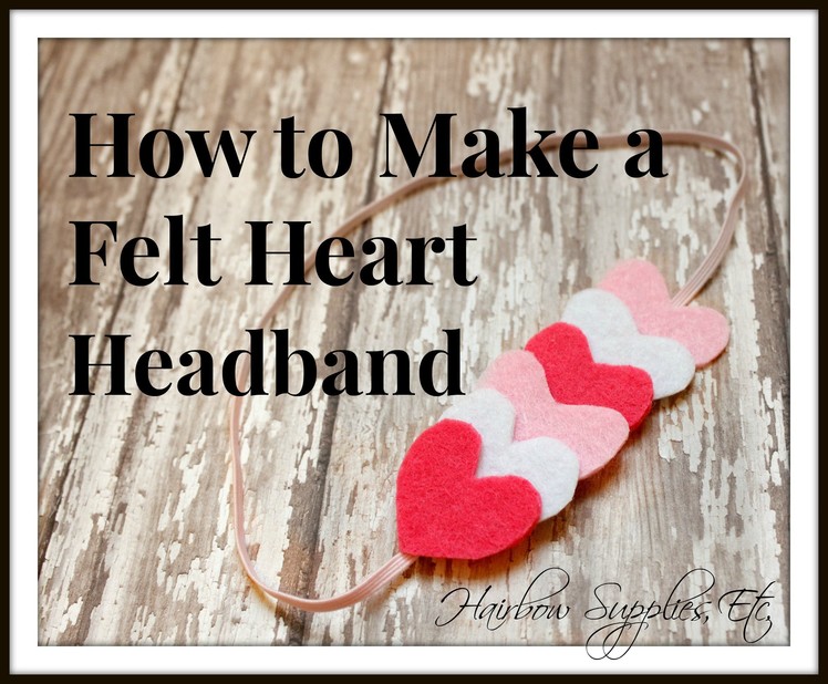 How to Make a Felt Heart Headband