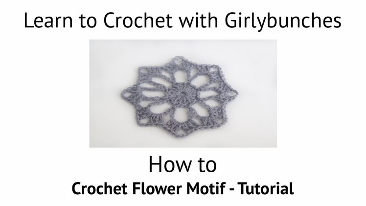 Learn to Crochet with Girlybunches - Crochet Flower Motif - Tutorial