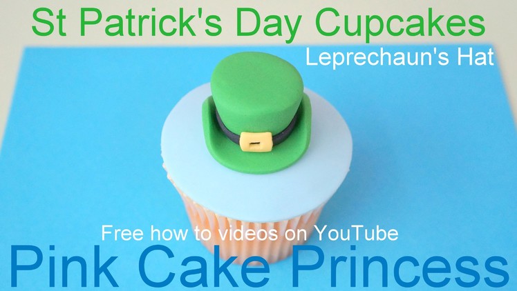 St Patrick's Day Cupcakes! How to Make a Leprechaun's Hat Cupcake
