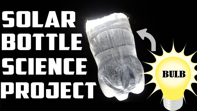 DIY - SOLAR BOTTLE BULB. Amazing Science Project.