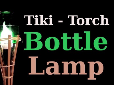 DIY: Tiki-Torch Bottle Lamp
