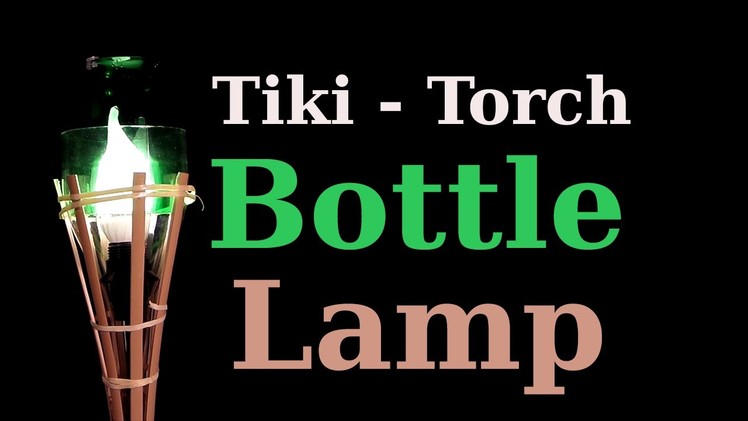 DIY: Tiki-Torch Bottle Lamp
