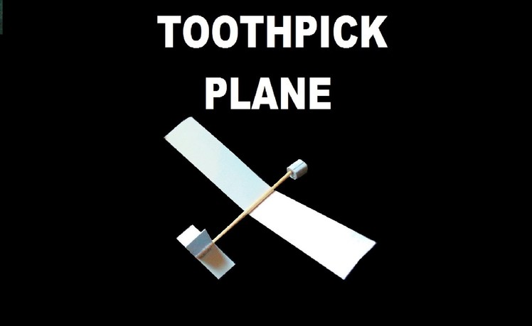 How to Make a Paper Toothpick Plane that Flies Far