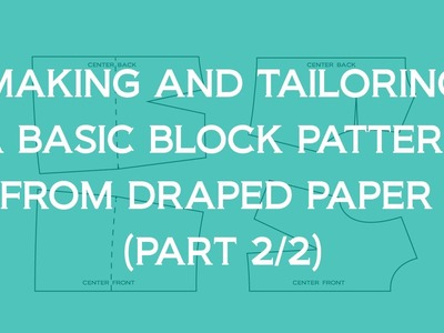 Making and tailoring a basic block pattern from draped paper (part 2.2)