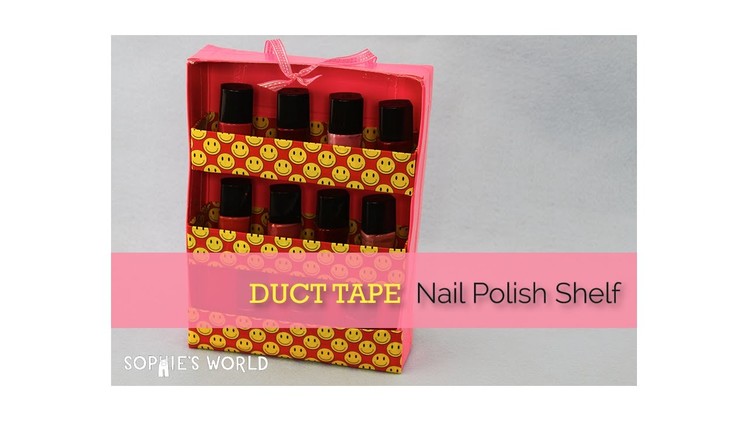 Duct Tape Nail Polish Shelf|Sophie's World