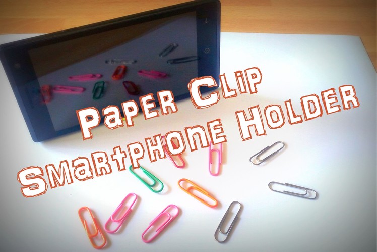 Paper Clip Smartphone Holder *using only ONE paper clip*
