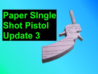 Paper Single Shot Pistol Functional Prop Mini Project (Update 3)