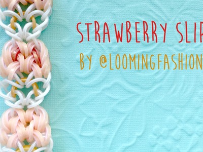 Rainbow Loom Bands Strawberry Slip by @LoomingFashion