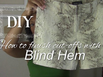 DIY: How to hem shorts.pants.skirts using a blind hem