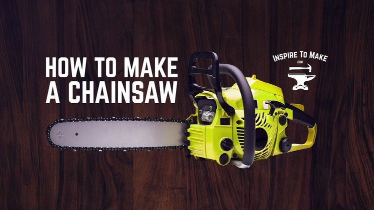 DIY Projects - How To Make a Chainsaw