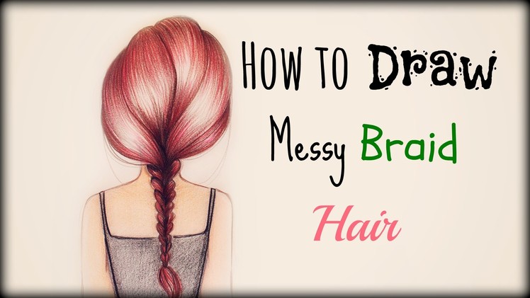Drawing Tutorial ❤ How to draw and color Messy Braid Hair